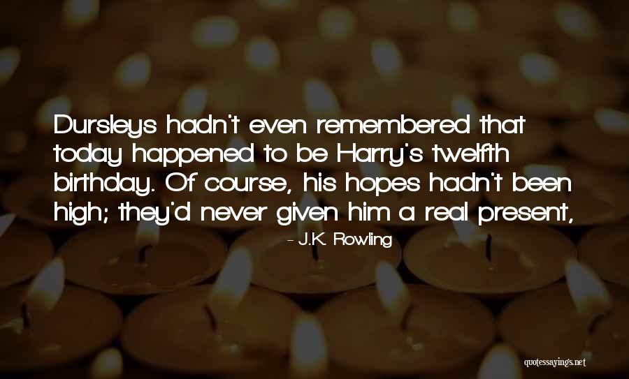 Birthday Present Quotes By J.K. Rowling