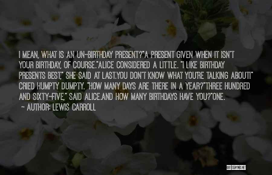 Birthday Present Quotes By Lewis Carroll