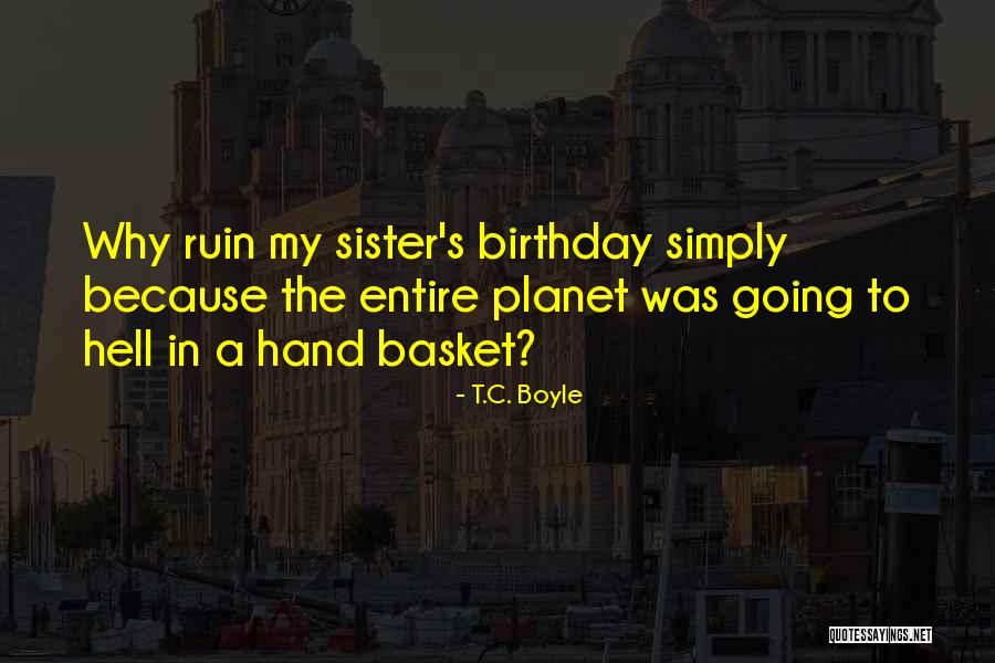 Birthday Quotes By T.C. Boyle