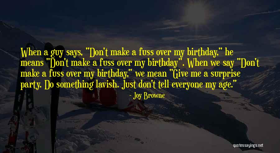 Birthday Surprise Ever Quotes By Joy Browne Birthday Surprise Ever Quotes By Joy Browne