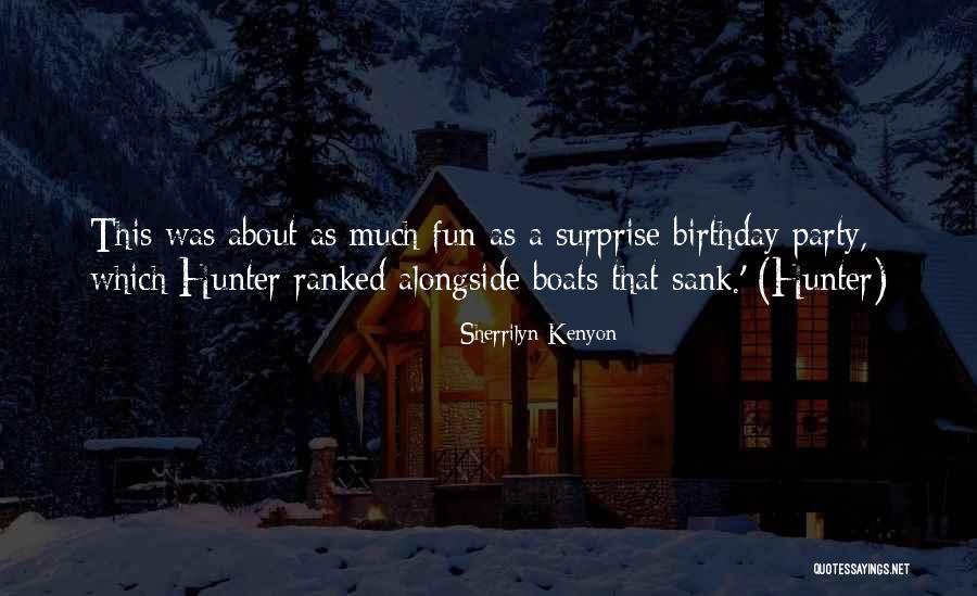 Birthday Surprise Ever Quotes By Sherrilyn Kenyon Birthday Surprise Ever Quotes By Sherrilyn Kenyon