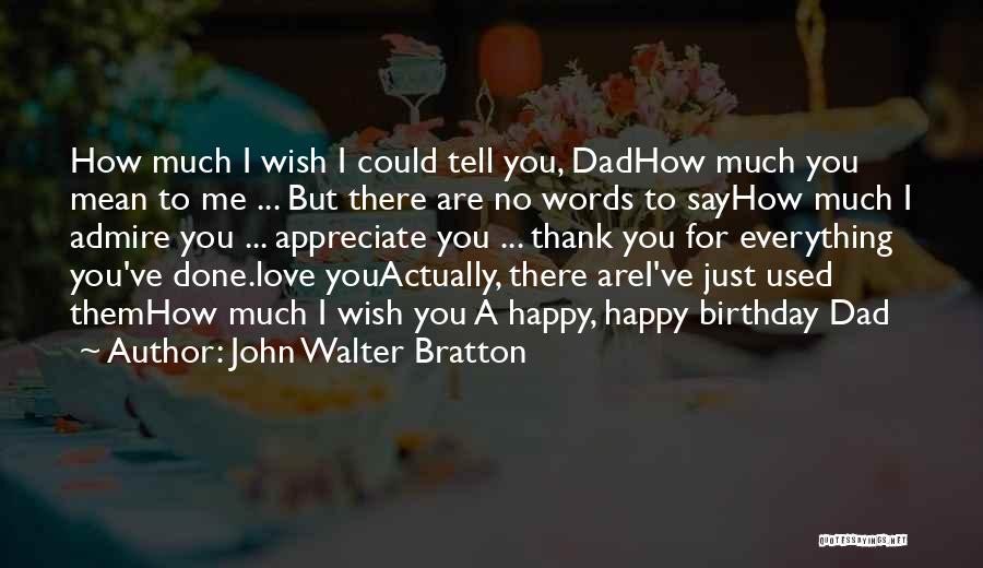 Birthday Thank You Quotes By John Walter Bratton