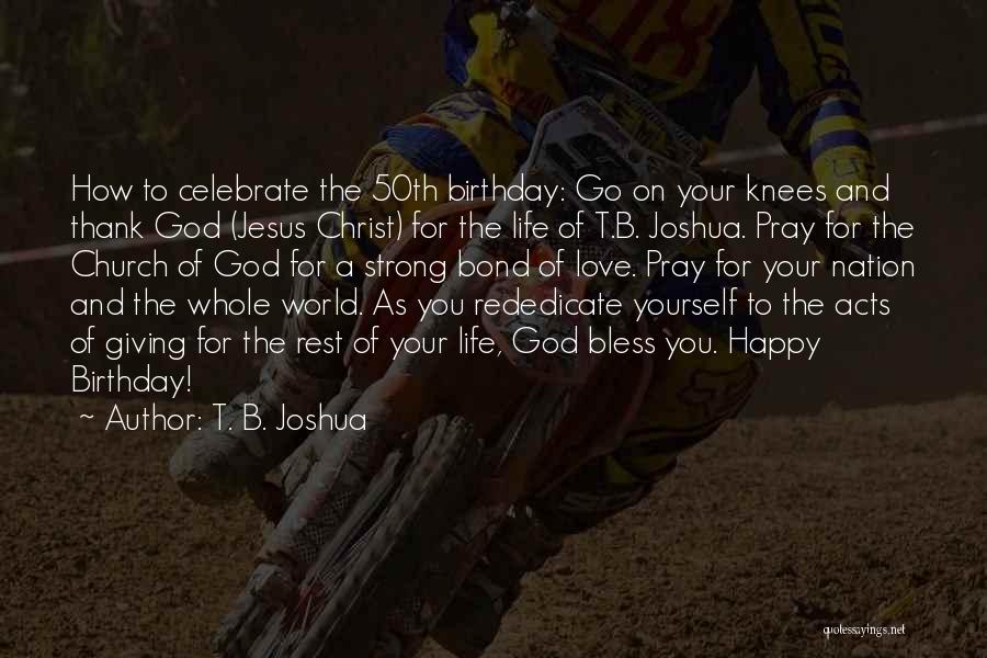 Birthday Thank You Quotes By T. B. Joshua
