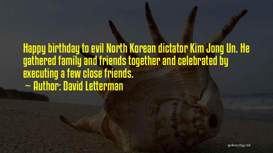 Birthday To Friends Quotes By David Letterman