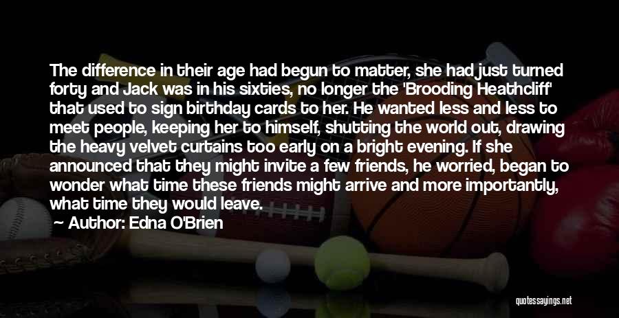 Birthday To Friends Quotes By Edna O'Brien