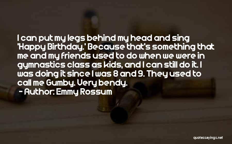 Birthday To Friends Quotes By Emmy Rossum