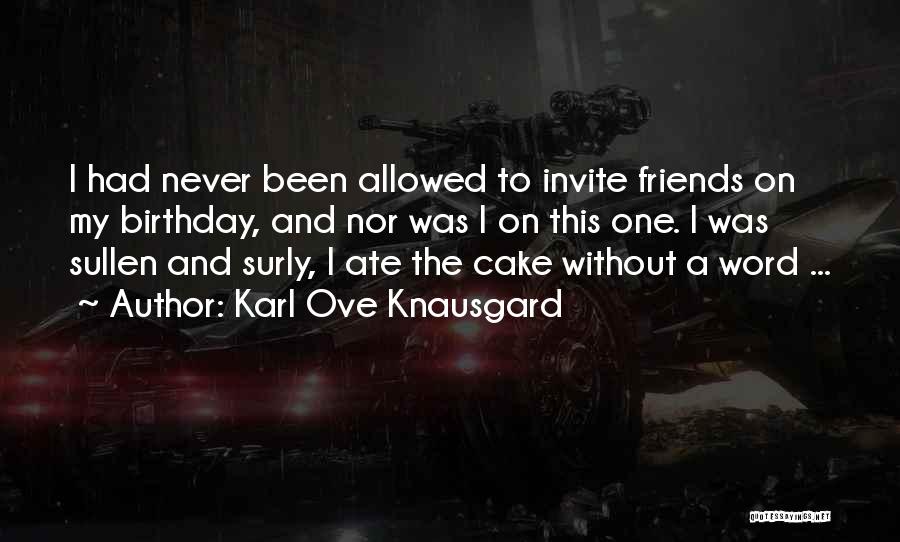 Birthday To Friends Quotes By Karl Ove Knausgard