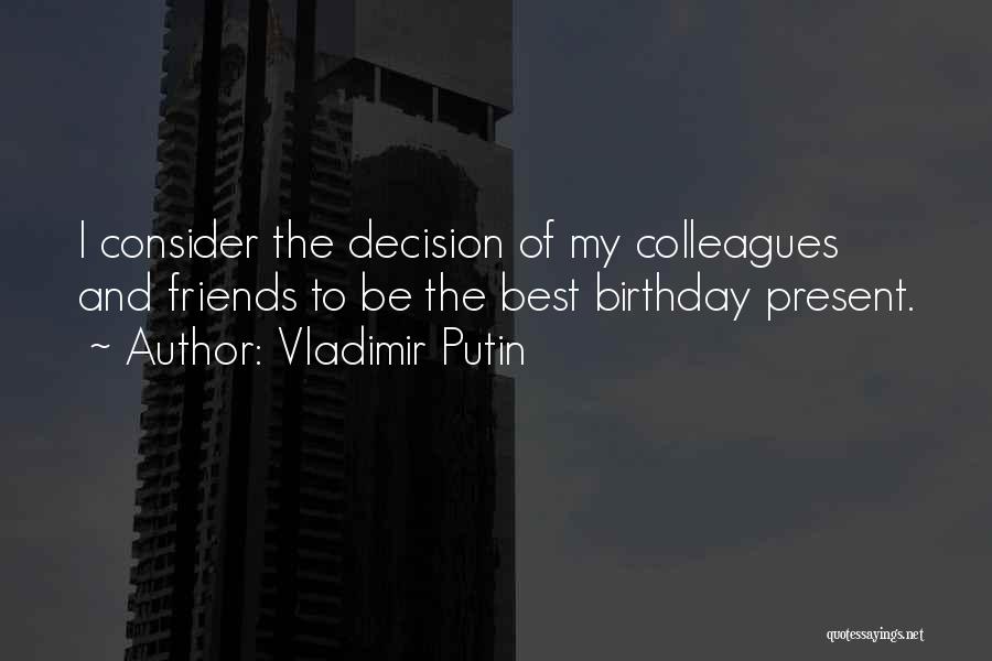 Birthday To Friends Quotes By Vladimir Putin