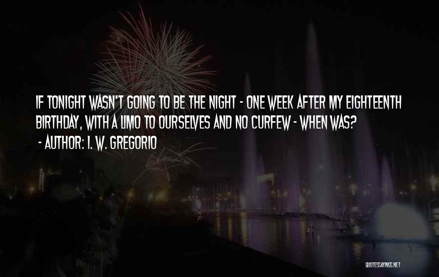 Birthday Week Quotes By I. W. Gregorio