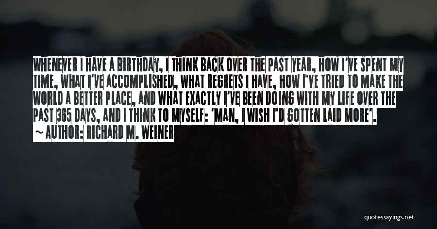 Birthday Well Spent Quotes By Richard M. Weiner