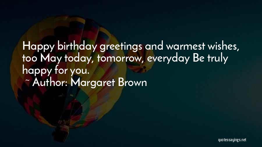 Birthday Well Wishes Quotes By Margaret Brown