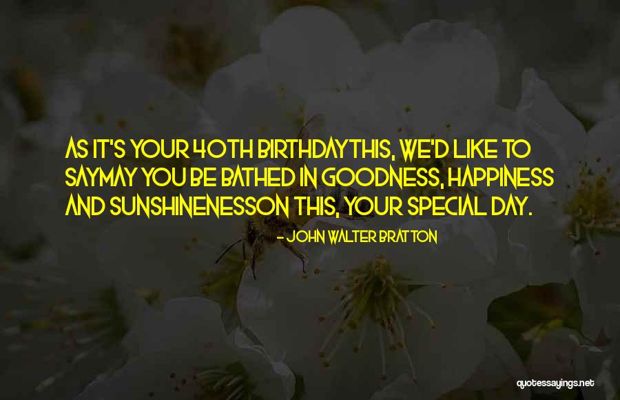 Birthday Wish For Special One Quotes By John Walter Bratton Birthday Wish For Special One Quotes By John Walter Bratton