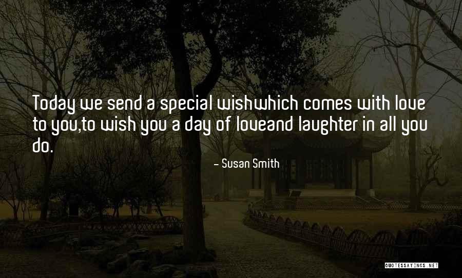 Birthday Wish For Special One Quotes By Susan Smith Birthday Wish For Special One Quotes By Susan Smith