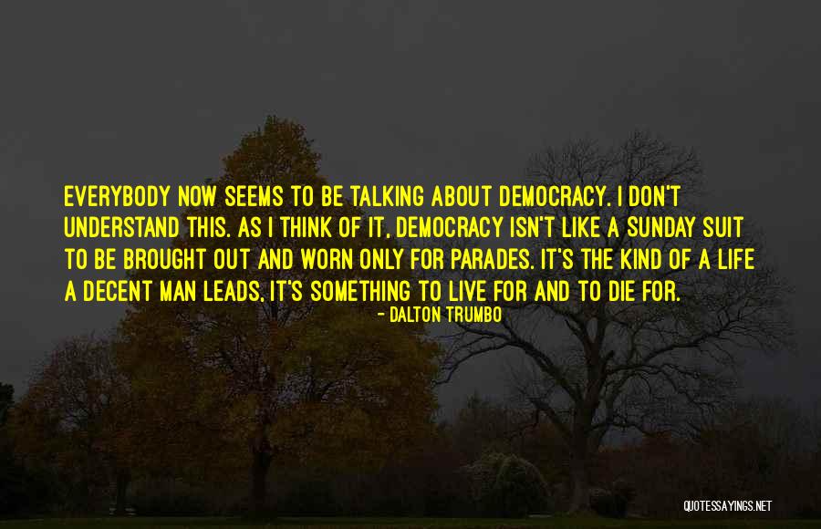 Birthday Wishes For My Father Quotes By Dalton Trumbo Birthday Wishes For My Father Quotes By Dalton Trumbo