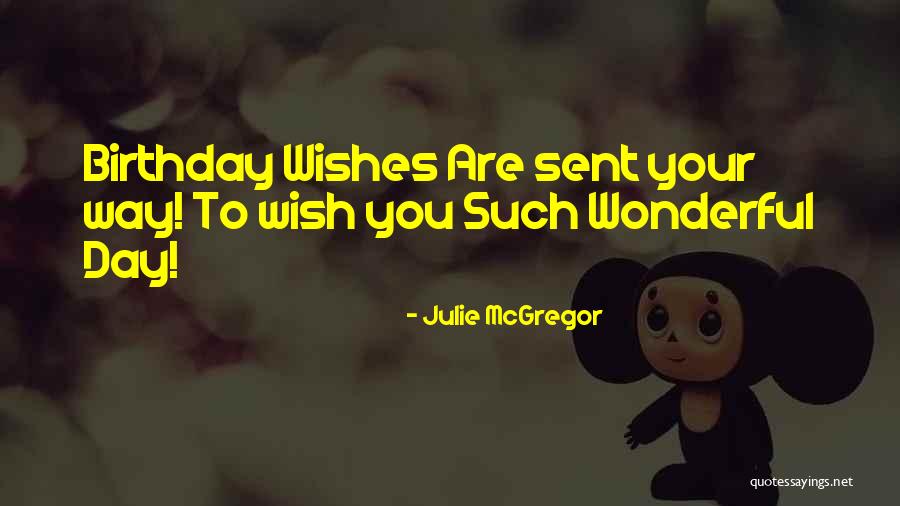 Birthday Wishes Quotes By Julie McGregor Birthday Wishes Quotes By Julie McGregor