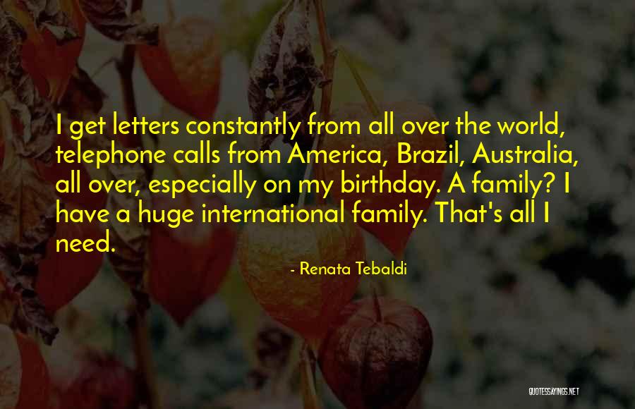 Birthday With Family Quotes By Renata Tebaldi Birthday With Family Quotes By Renata Tebaldi