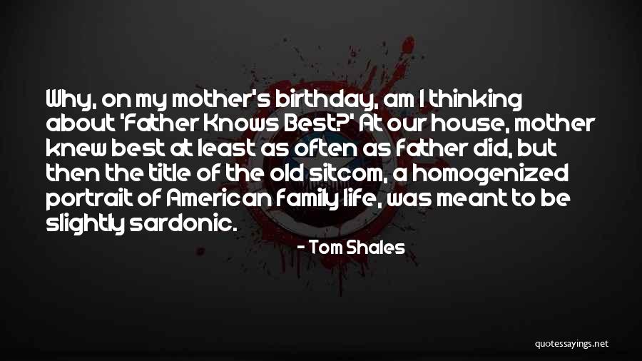 Birthday With Family Quotes By Tom Shales Birthday With Family Quotes By Tom Shales