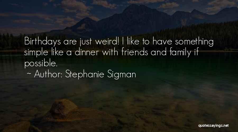 Birthdays And Family Quotes By Stephanie Sigman