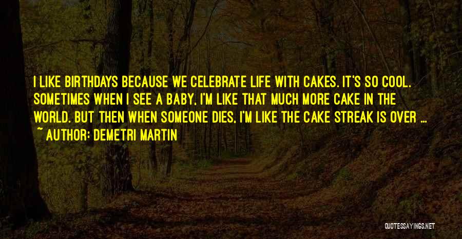 Birthdays And Life Quotes By Demetri Martin