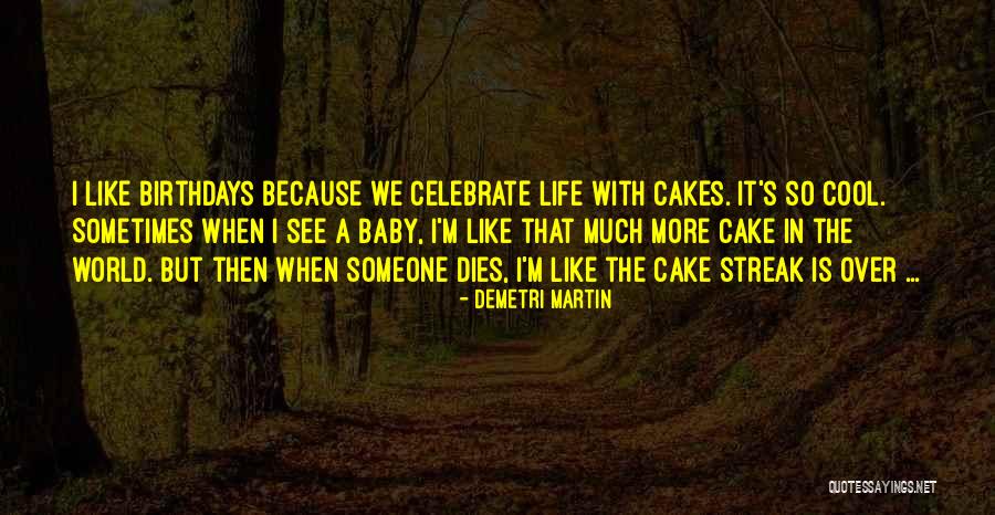 Birthdays And Life Quotes By Demetri Martin