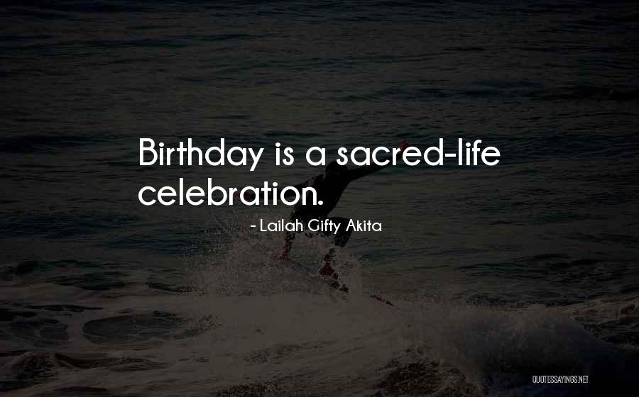 Birthdays And Life Quotes By Lailah Gifty Akita