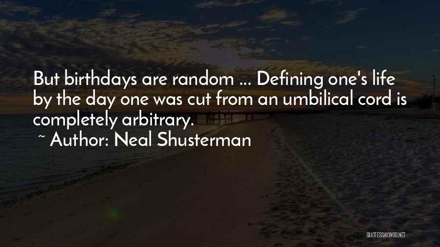 Birthdays And Life Quotes By Neal Shusterman