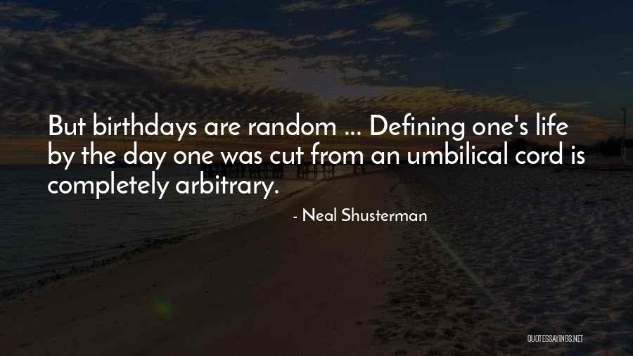 Birthdays And Life Quotes By Neal Shusterman