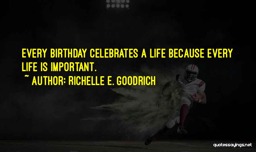 Birthdays And Life Quotes By Richelle E. Goodrich