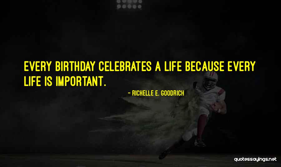 Birthdays And Life Quotes By Richelle E. Goodrich