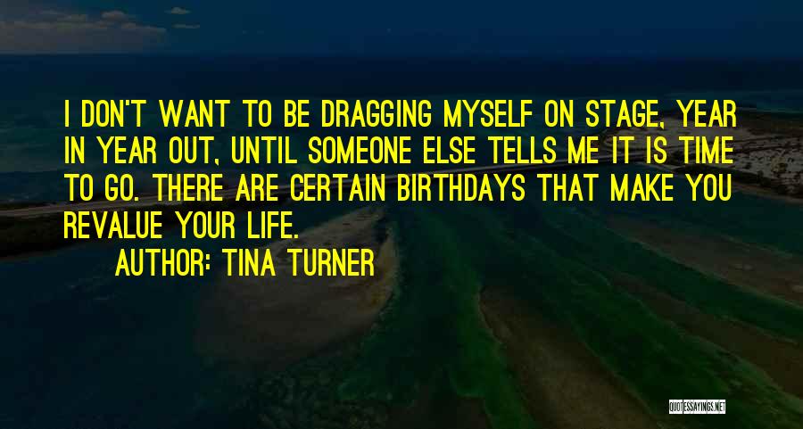Birthdays And Life Quotes By Tina Turner