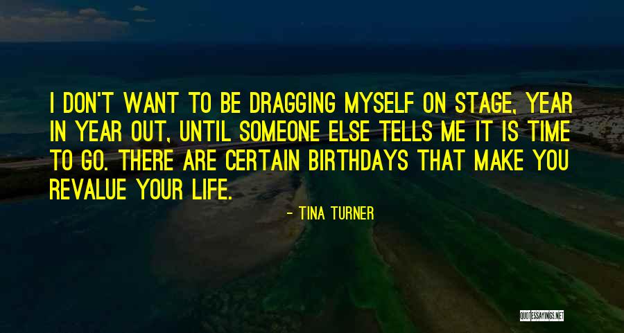 Birthdays And Life Quotes By Tina Turner