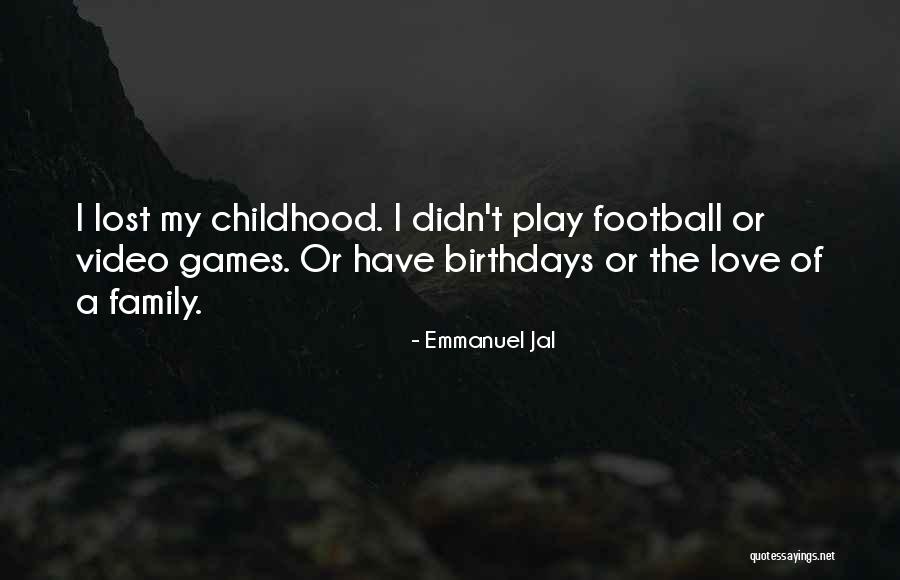 Birthdays And Love Quotes By Emmanuel Jal Birthdays And Love Quotes By Emmanuel Jal