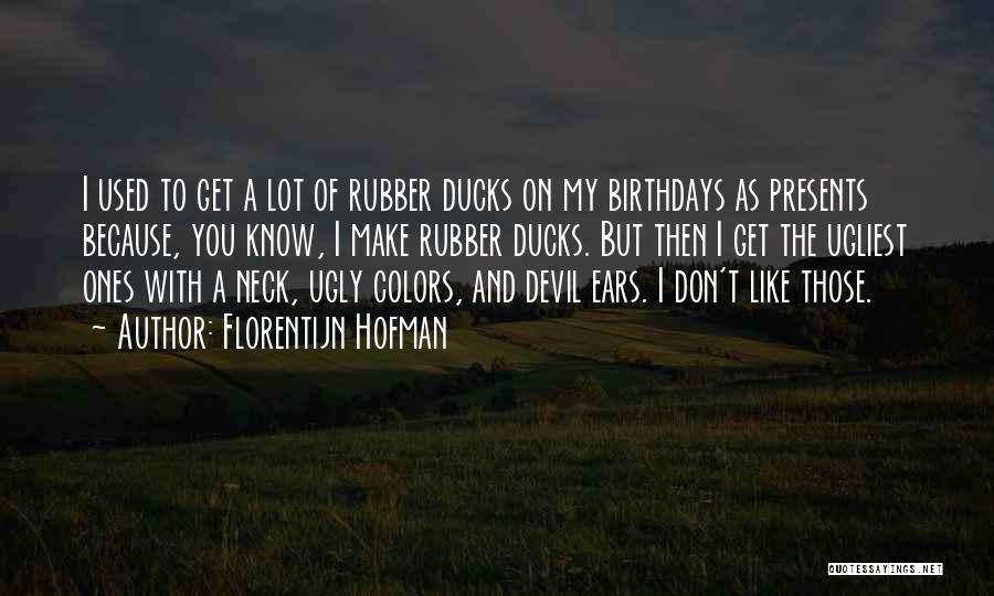 Birthdays Are Like Quotes By Florentijn Hofman