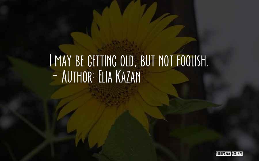 Birthdays Best Friends Quotes By Elia Kazan