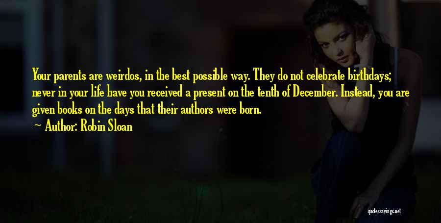 Birthdays In December Quotes By Robin Sloan