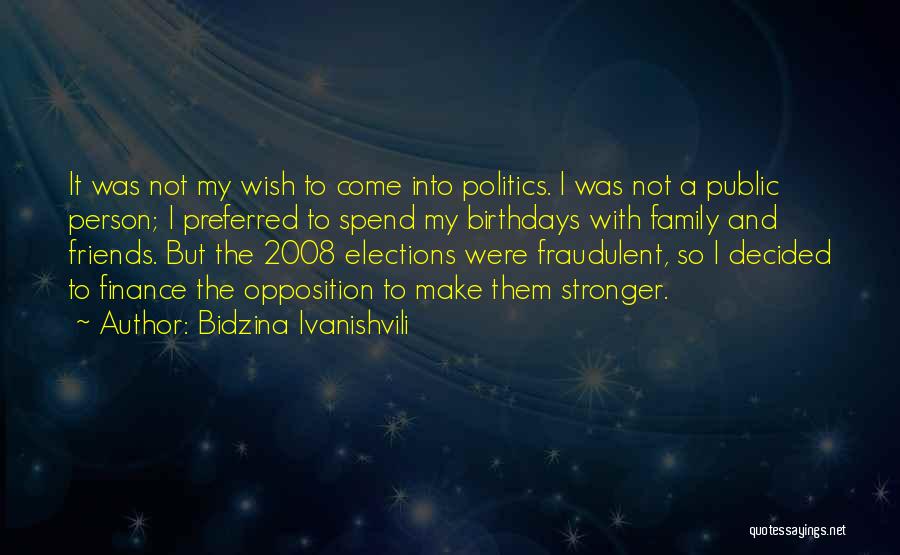 Birthdays To Friends Quotes By Bidzina Ivanishvili