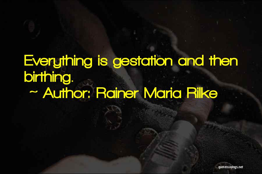 Birthing Quotes By Rainer Maria Rilke