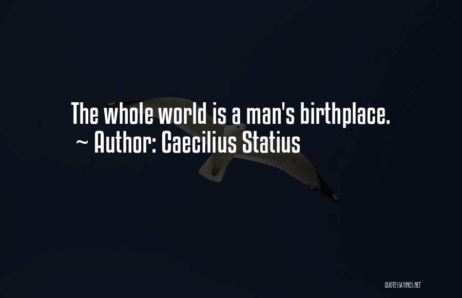 Birthplace Quotes By Caecilius Statius