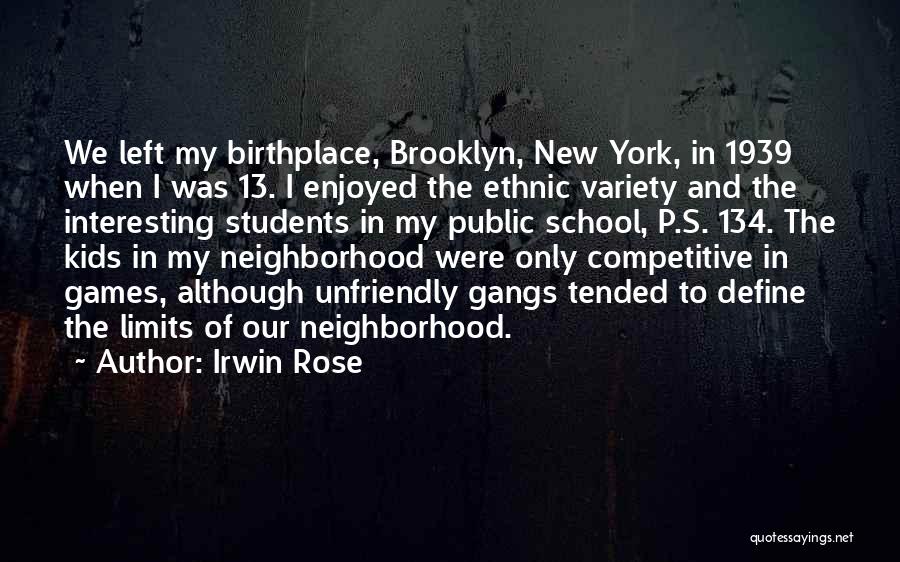 Birthplace Quotes By Irwin Rose
