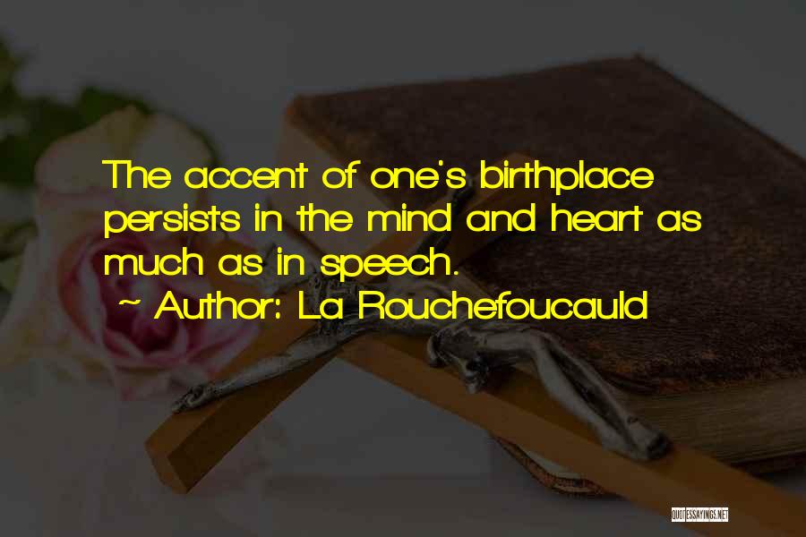 Birthplace Quotes By La Rouchefoucauld