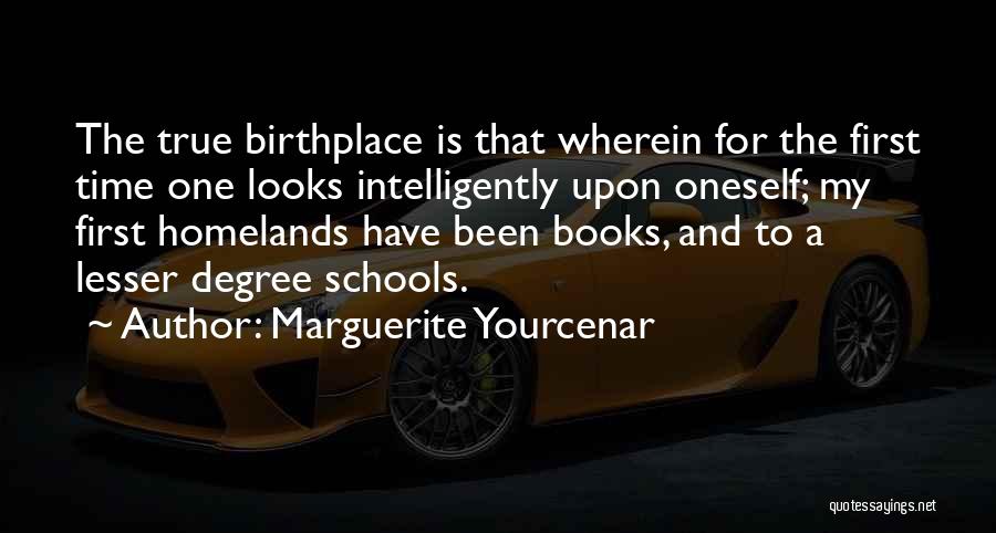 Birthplace Quotes By Marguerite Yourcenar