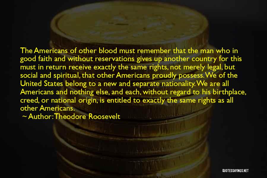 Birthplace Quotes By Theodore Roosevelt