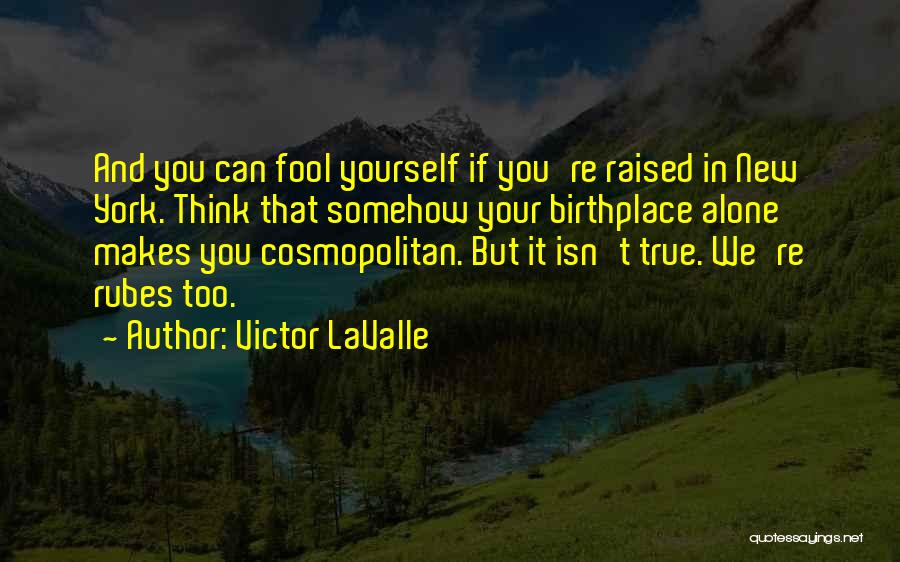 Birthplace Quotes By Victor LaValle