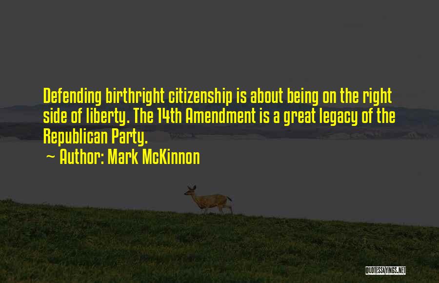 Birthright Citizenship Quotes By Mark McKinnon