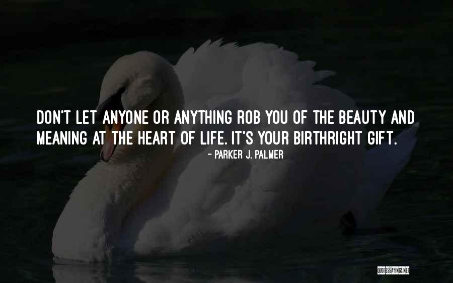 Birthright Quotes By Parker J. Palmer Birthright Quotes By Parker J. Palmer