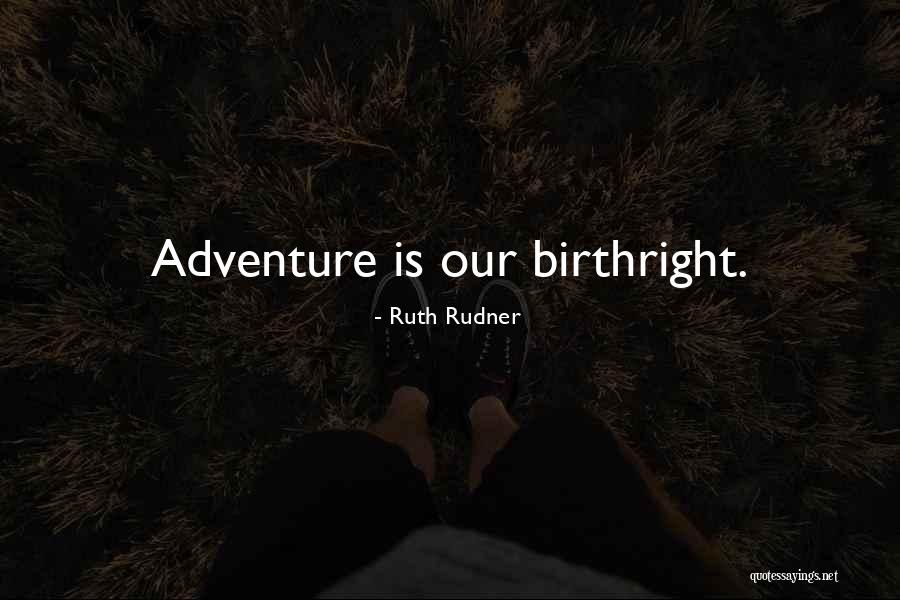 Birthright Quotes By Ruth Rudner