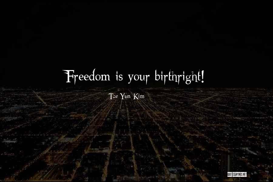 Birthright Quotes By Tae Yun Kim Birthright Quotes By Tae Yun Kim