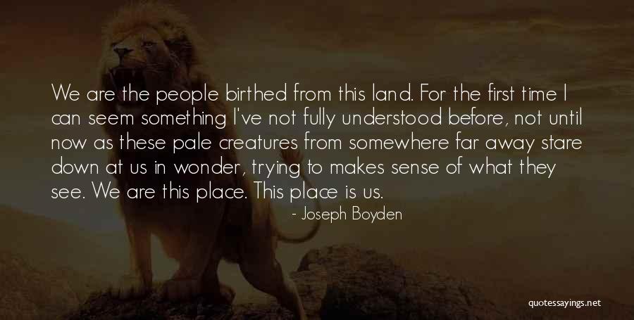 Birthrights Quotes By Joseph Boyden Birthrights Quotes By Joseph Boyden