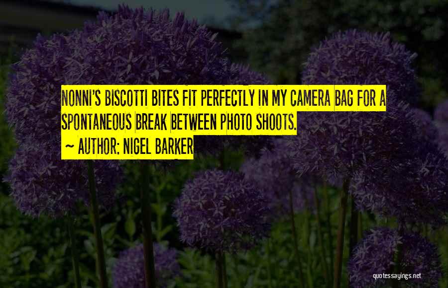 Biscotti Quotes By Nigel Barker