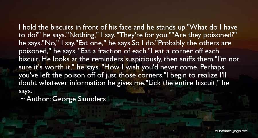 Biscuit Quotes By George Saunders